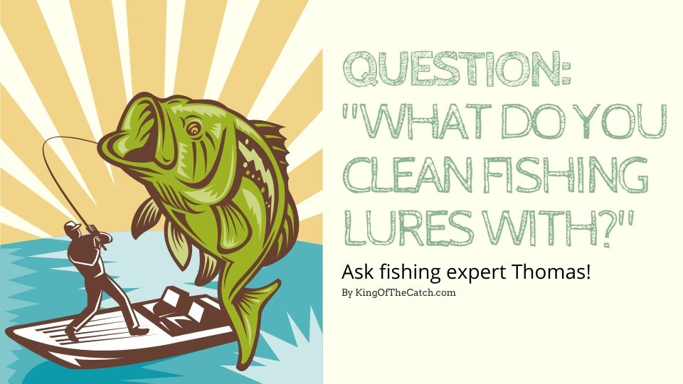 how to clean fishing lures